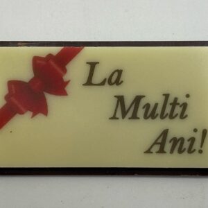 Plachete "LA MULTI ANI!", ciocolata alba/neagra 30 buc
